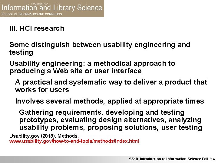III. HCI research Some distinguish between usability engineering and testing Usability engineering: a methodical