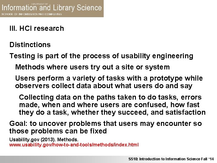 III. HCI research Distinctions Testing is part of the process of usability engineering Methods