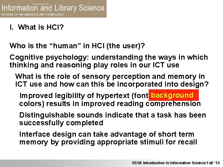 I. What is HCI? Who is the “human” in HCI (the user)? Cognitive psychology: