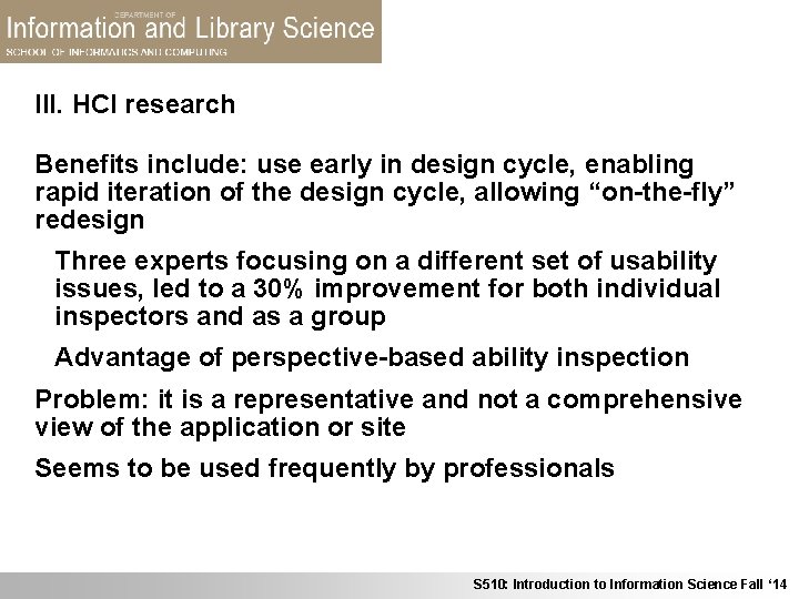 III. HCI research Benefits include: use early in design cycle, enabling rapid iteration of