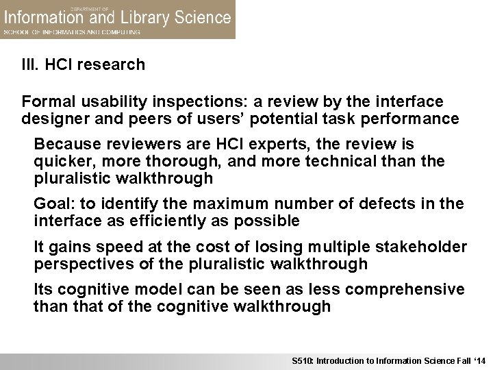 III. HCI research Formal usability inspections: a review by the interface designer and peers
