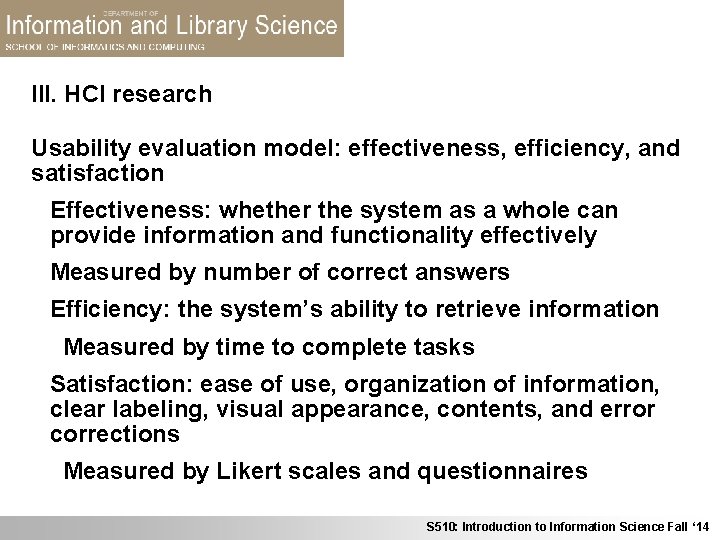 III. HCI research Usability evaluation model: effectiveness, efficiency, and satisfaction Effectiveness: whether the system