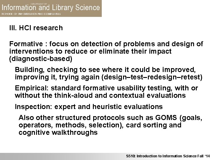 III. HCI research Formative : focus on detection of problems and design of interventions