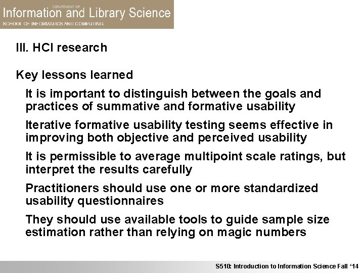 III. HCI research Key lessons learned It is important to distinguish between the goals