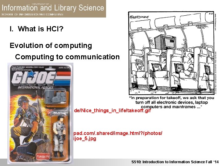 I. What is HCI? Evolution of computing Computing to communication www. kunrath. de/Nice_things_in_life/takeoff. gif