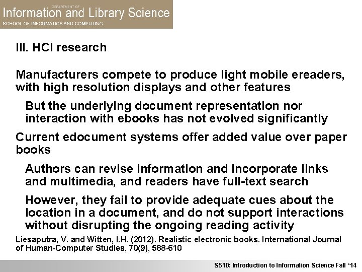 III. HCI research Manufacturers compete to produce light mobile ereaders, with high resolution displays