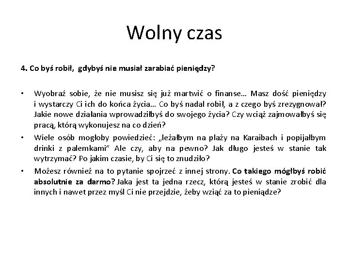 Wolny czas 4. Co byś robił, gdybyś nie musiał zarabiać pieniędzy? • • •