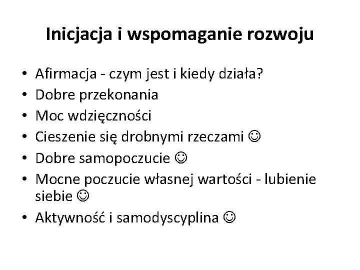 Inicjacja i wspomaganie rozwoju Afirmacja - czym jest i kiedy działa? Dobre przekonania Moc