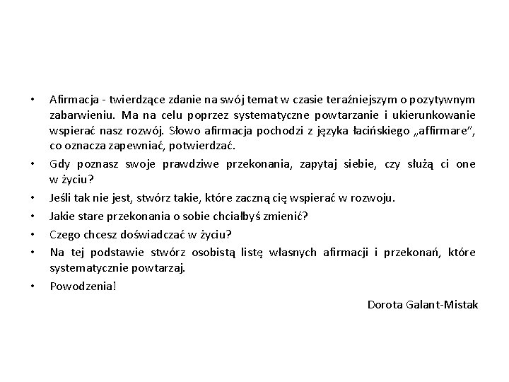  • • Afirmacja - twierdzące zdanie na swój temat w czasie teraźniejszym o