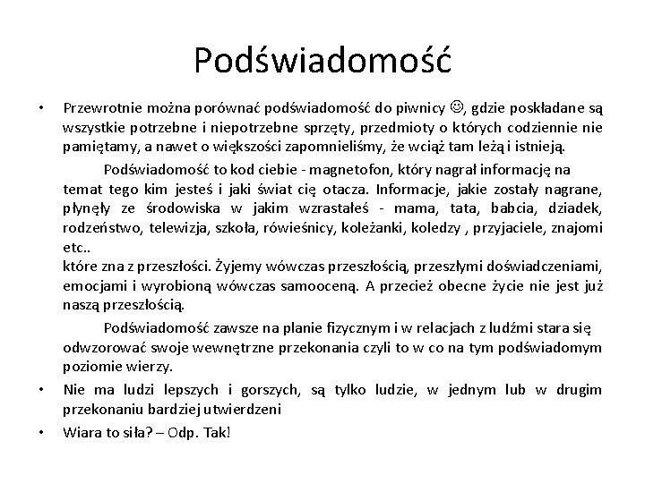 Podświadomość • • • Przewrotnie można porównać podświadomość do piwnicy , gdzie poskładane są