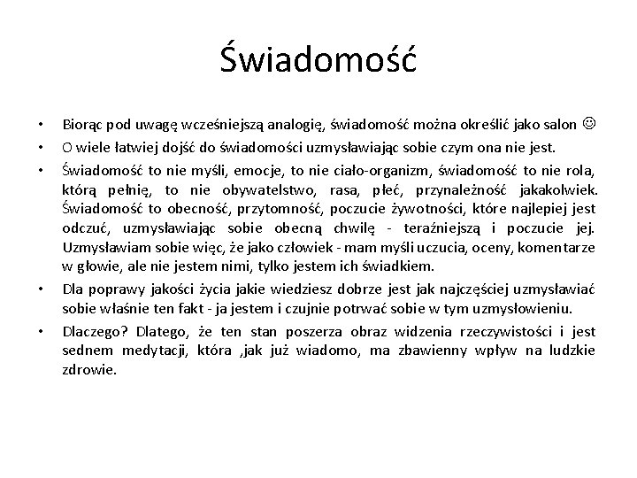 Świadomość • • • Biorąc pod uwagę wcześniejszą analogię, świadomość można określić jako salon