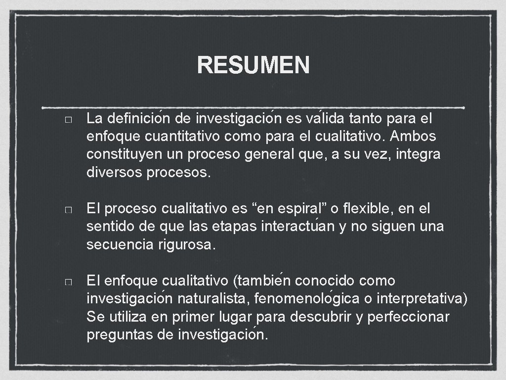 RESUMEN La definicio n de investigacio n es va lida tanto para el enfoque