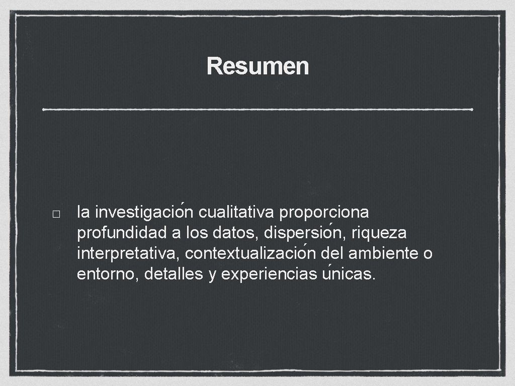 Resumen la investigacio n cualitativa proporciona profundidad a los datos, dispersio n, riqueza interpretativa, Resumen la investigacio n cualitativa proporciona profundidad a los datos, dispersio n, riqueza interpretativa,
