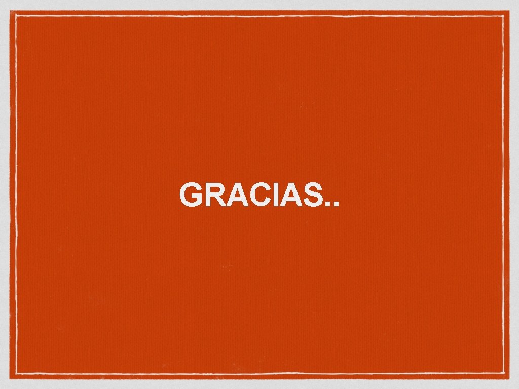 GRACIAS. . 