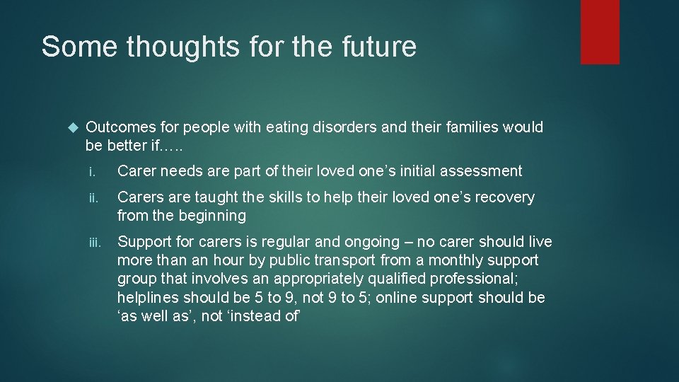 Some thoughts for the future Outcomes for people with eating disorders and their families Some thoughts for the future Outcomes for people with eating disorders and their families