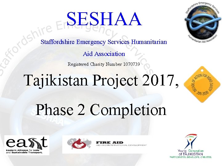SESHAA Staffordshire Emergency Services Humanitarian Aid Association Registered Charity Number 1070739 Tajikistan Project 2017,
