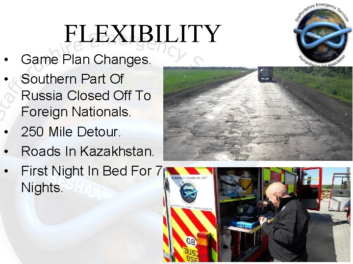 FLEXIBILITY • Game Plan Changes. • Southern Part Of Russia Closed Off To Foreign