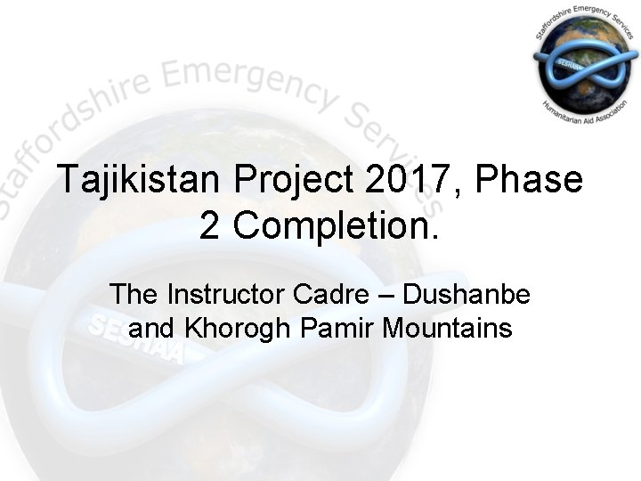 Tajikistan Project 2017, Phase 2 Completion. The Instructor Cadre – Dushanbe and Khorogh Pamir