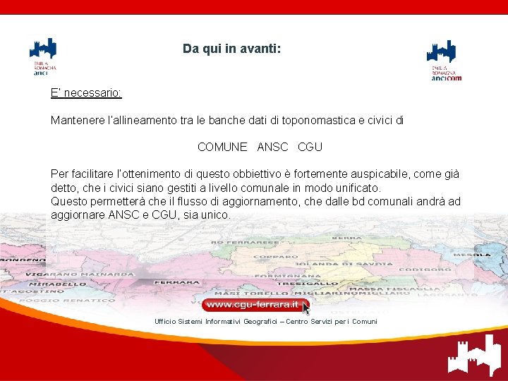 Da qui in avanti: E’ necessario: Mantenere l’allineamento tra le banche dati di toponomastica