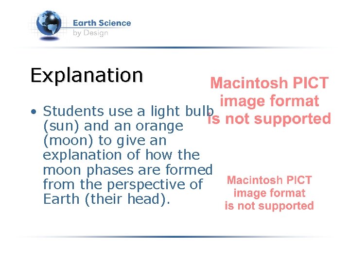 Explanation • Students use a light bulb (sun) and an orange (moon) to give