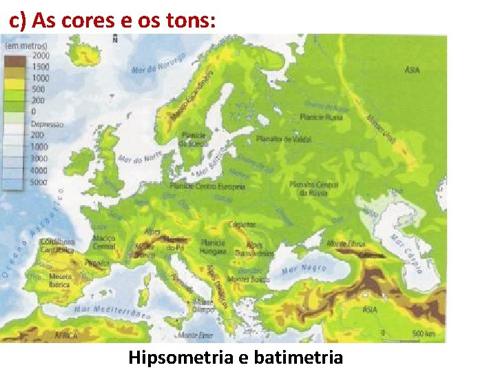 c) As cores e os tons: Hipsometria e batimetria 