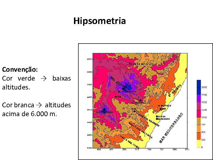 Hipsometria Convenção: Cor verde → baixas altitudes. Cor branca → altitudes acima de 6.