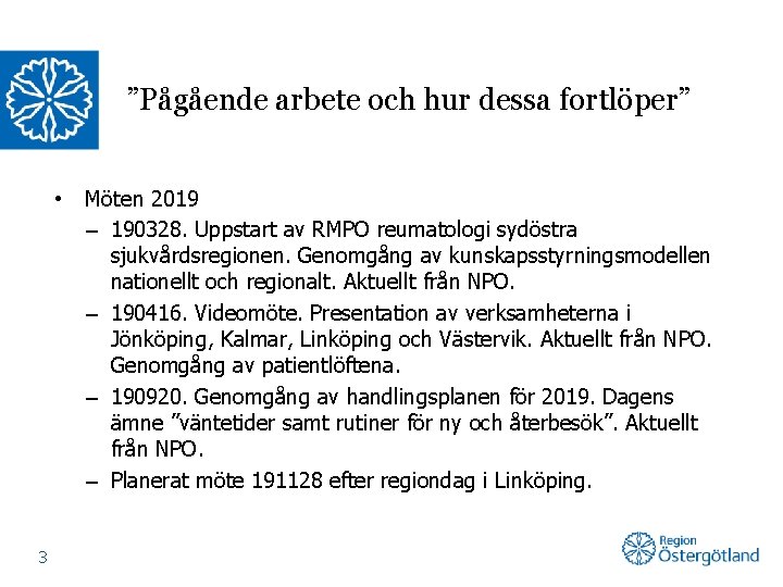 ”Pågående arbete och hur dessa fortlöper” • 3 Möten 2019 – 190328. Uppstart av