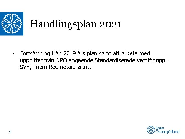 Handlingsplan 2021 • Fortsättning från 2019 års plan samt att arbeta med uppgifter från