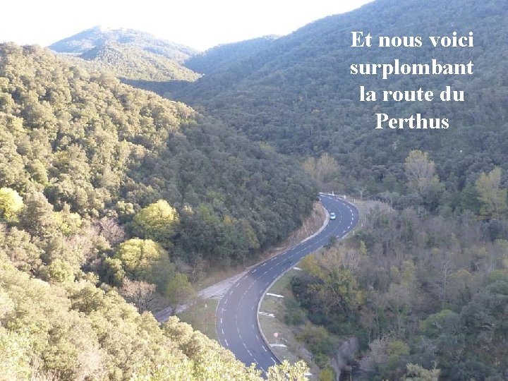 Et nous voici surplombant la route du Perthus 