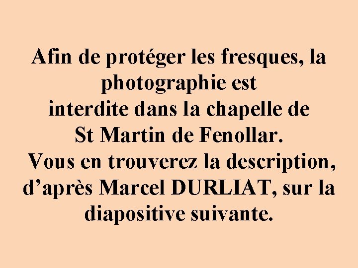 Afin de protéger les fresques, la photographie est interdite dans la chapelle de St