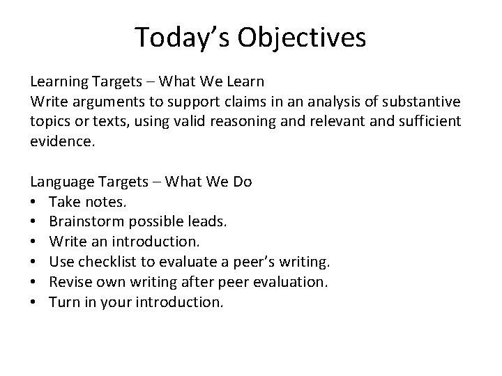 Today’s Objectives Learning Targets – What We Learn Write arguments to support claims in