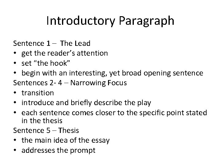 Introductory Paragraph Sentence 1 – The Lead • get the reader’s attention • set