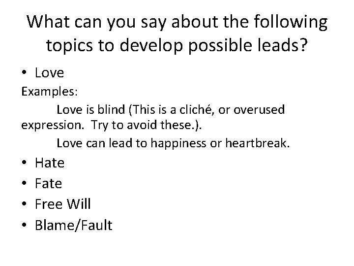 What can you say about the following topics to develop possible leads? • Love