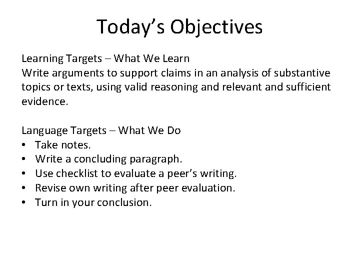 Today’s Objectives Learning Targets – What We Learn Write arguments to support claims in