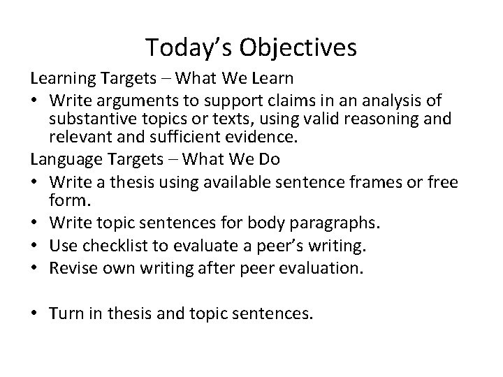 Today’s Objectives Learning Targets – What We Learn • Write arguments to support claims