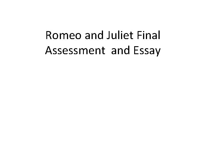 Romeo and Juliet Final Assessment and Essay 