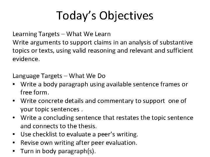 Today’s Objectives Learning Targets – What We Learn Write arguments to support claims in