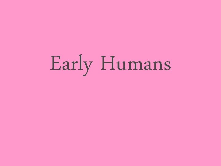 Early Humans 