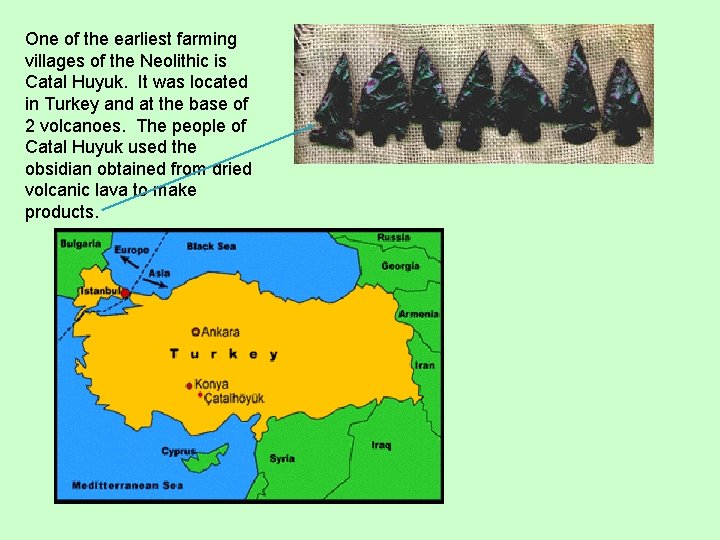 One of the earliest farming villages of the Neolithic is Catal Huyuk. It was