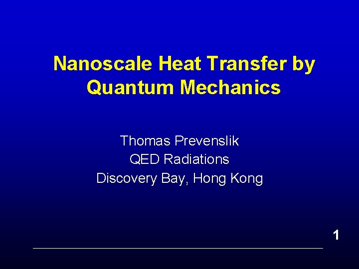 Nanoscale Heat Transfer by Quantum Mechanics Thomas Prevenslik QED Radiations Discovery Bay, Hong Kong