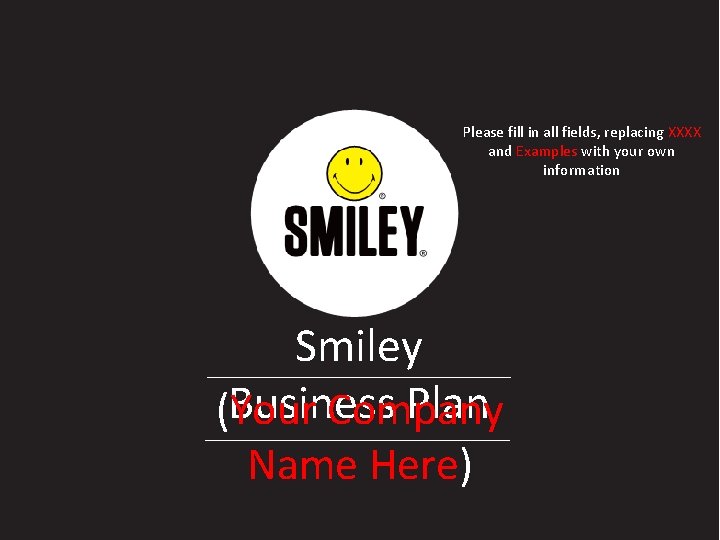 Please fill in all fields, replacing XXXX and Examples with your own information Smiley