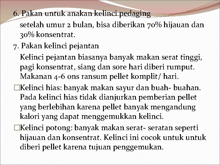 6. Pakan untuk anakan kelinci pedaging setelah umur 2 bulan, bisa diberikan 70% hijauan