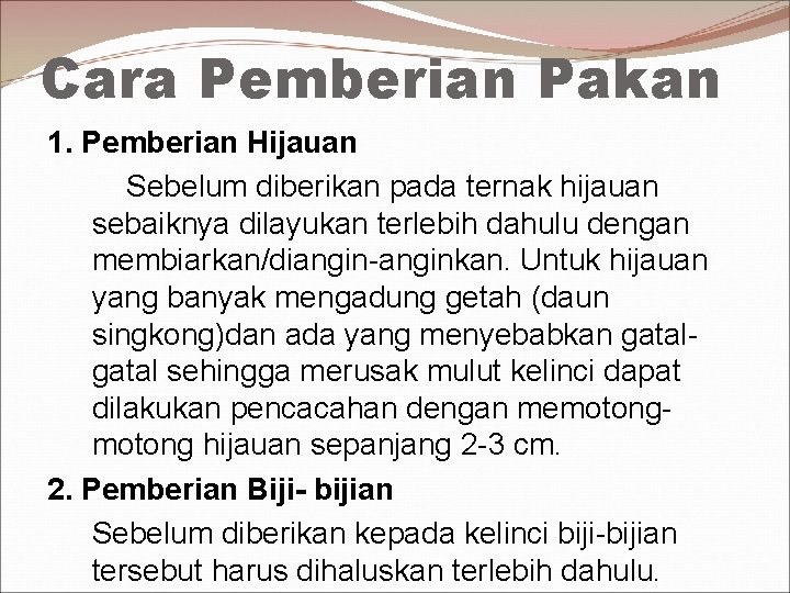 Cara Pemberian Pakan 1. Pemberian Hijauan Sebelum diberikan pada ternak hijauan sebaiknya dilayukan terlebih