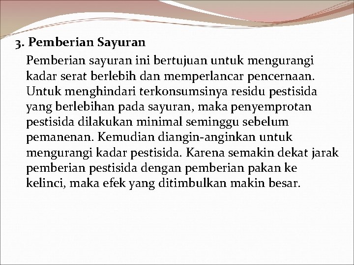 3. Pemberian Sayuran Pemberian sayuran ini bertujuan untuk mengurangi kadar serat berlebih dan memperlancar