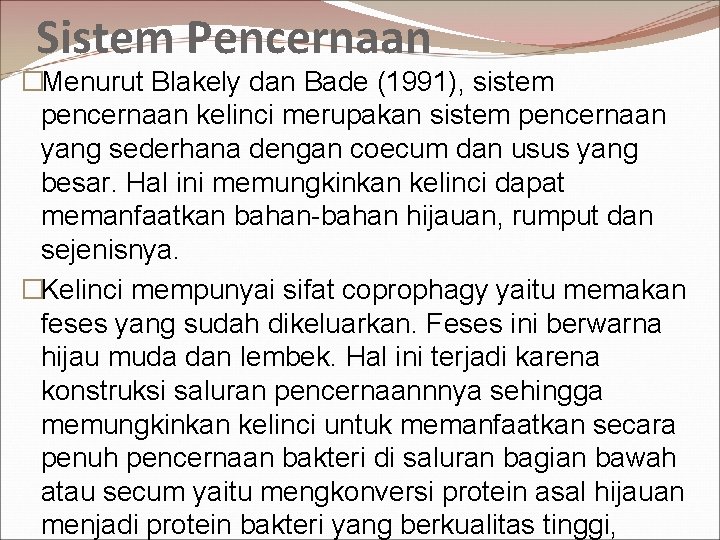 Sistem Pencernaan �Menurut Blakely dan Bade (1991), sistem pencernaan kelinci merupakan sistem pencernaan yang