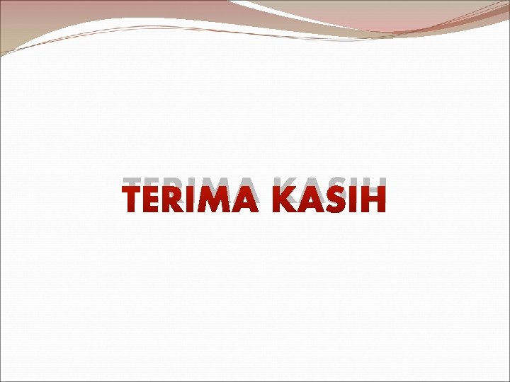 TERIMA KASIH 