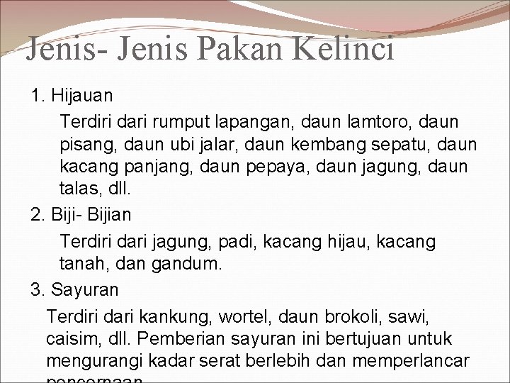 Jenis- Jenis Pakan Kelinci 1. Hijauan Terdiri dari rumput lapangan, daun lamtoro, daun pisang,