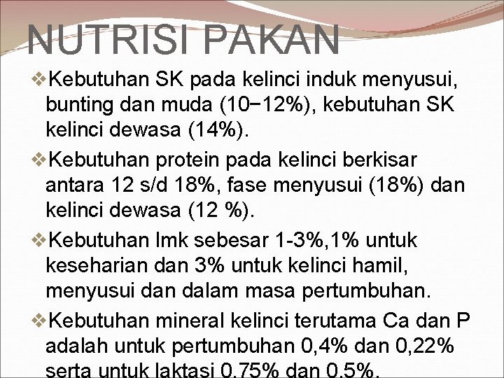 NUTRISI PAKAN v. Kebutuhan SK pada kelinci induk menyusui, bunting dan muda (10− 12%),