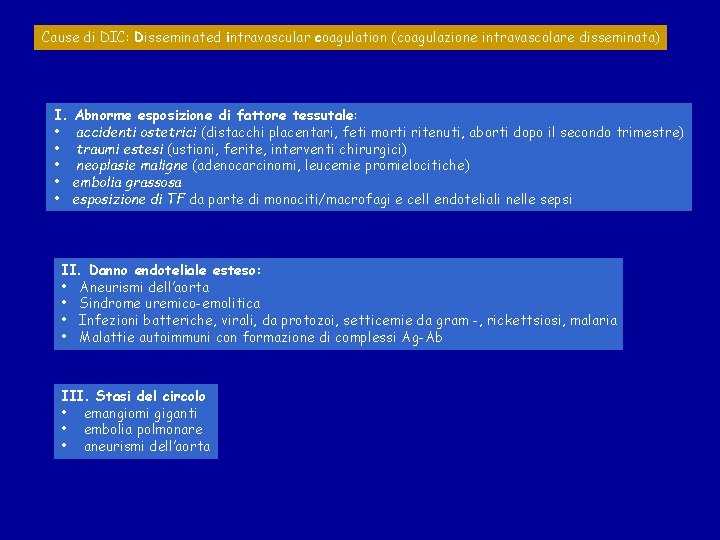 Cause di DIC: Disseminated intravascular coagulation (coagulazione intravascolare disseminata) I. • • • Abnorme