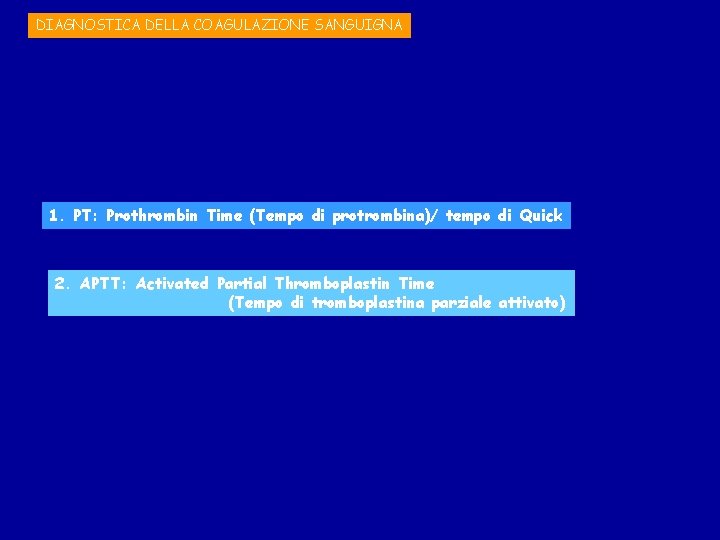 DIAGNOSTICA DELLA COAGULAZIONE SANGUIGNA 1. PT: Prothrombin Time (Tempo di protrombina)/ tempo di Quick